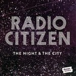 cover: Radio Citizen - The Night & The City