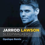 cover: Jarrod Lawson - Sleepwalkers (Opolopo Remix)