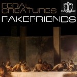 cover: Feral Creatures - Fake Freinds