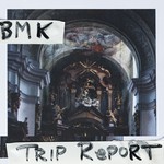 cover: Bmk - Trip Report