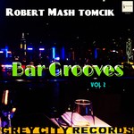 cover: Robert Mash Tomcik - Bar Grooves Vol 2