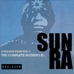 cover: Sun Ra - College Tour Vol 1: The Complete Nothing Is