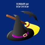 cover: Forever 80 - Bow Chi Bow