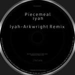 cover: Piecemeal - Iyah (Arkwright remix) (Explicit)