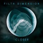 cover: Filth Dimension - Closer