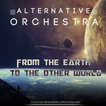 cover: Alternative Orchestra - From The Earth To The Other World