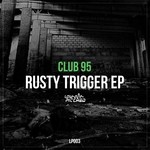 cover: Club 95 - Rusty Trigger EP