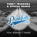 cover: Funky Truckerz|Official Nancie - You Weren't There