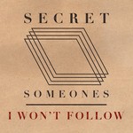 cover: Secret Someones - I Won't Follow