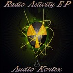 cover: Audio Kortex - Radio Activity EP