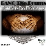 cover: Thulane Da Producer - Bang The Drums