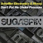 cover: Mossy|Scheffler Electronics - Don't Put Me Under Pressure