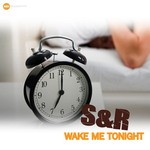 cover: S & R - Wake Me Tonight