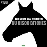 cover: Nu Disco Bitches - Turn Up The Bazz Muthafucka