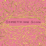 cover: Car Seat Headrest - Something Soon