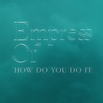 cover: Empress Of - How Do You Do It