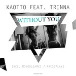 cover: Kaotto|Trinna - Without You (remixes)