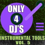 cover: Dj Instrumentals - Only 4 DJ's: Instrumental Tools Vol 5