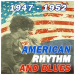 cover: Various - American Rhythm & Blues (1947-1952)