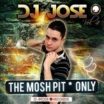 cover: DJ Jose Vol 4 - THE MOSH PIT / ONLY