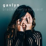 cover: Gavlyn - Black Cherry Koolaid