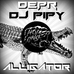 cover: Depr|Dj Pipy - Alligator