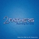 cover: 2 Fathers - Running For Love (Mr Deepnotick Deep Dub remix)