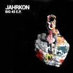 cover: Jahrkon - Big 45 EP