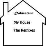 cover: Dabizarone - My House: The Remixes