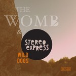 cover: Stereo Express|Womb, The - Wild Dogs