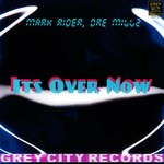 cover: Dre Millz|Rider, Mark - Its Over Now