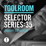 cover: Chance, Jason|Various - Toolroom Selector Series: 35 Jason Chance