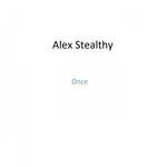 cover: Alex Stealthy - Once