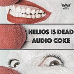 cover: Helios Is Dead - Audio Coke