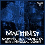 cover: Machinist - Nothing Lies Before Us But Universal Death