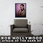 cover: Rob Hollywood - Afraid Of The Dark EP