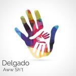 cover: Delgado - Aww Shit