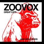 cover: Zoovox - Great Cats And Weak Dogs