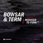 cover: Bowsar|Term (de) - Reduced To Funk EP