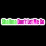 cover: Shalima - Don't Let Me Go