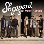 cover: Sheppard - Be More Barrio