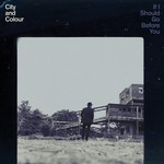 cover: City And Colour - If I Should Go Before You