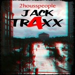 cover: Jlofton|2housspeople - Jack Traxx 4 (Underground Edition)