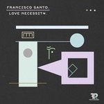 cover: Francisco Santo - Love Necessity