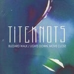 cover: Titeknots - Buzzard Walk/Lights Down, Move Close