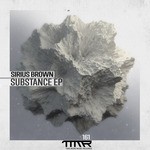 cover: Sirius Brown - Substance EP