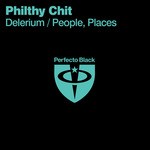 cover: Philthy Chit - Delerium/People Places