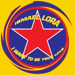 cover: Ismael Lora - I Want To Be Your Love