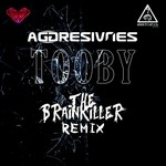 cover: Aggresivnes - Tooby (The Brainkiller remix)