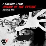 cover: Phd|T Factor - Afraid Of The Future